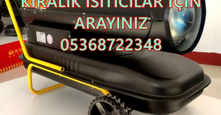 Adana ve Zonguldak ve Erzurum MAZOTLU ISITICI ELEKTRİKLİ ISIMAK KİRALAMA