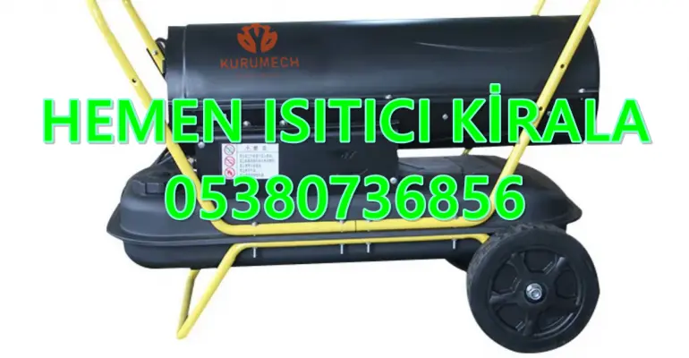 Antalya ve Kırşehir ve Erzincan MAZOTLU ISITICI ELEKTRİKLİ ISIMAK KİRALAMA