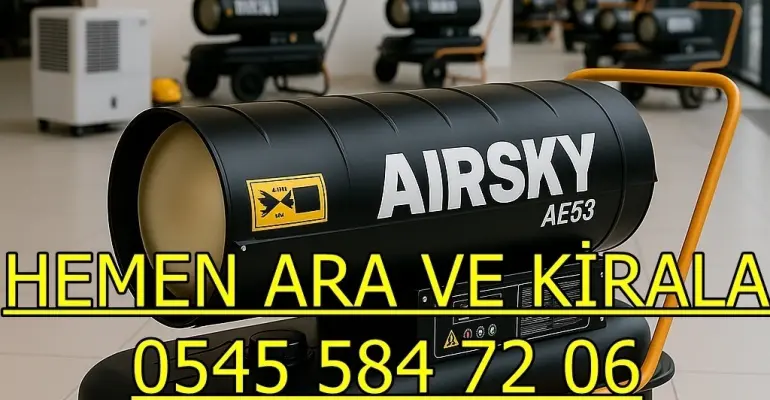 Antalya ve Şanlıurfa ve Malatya MAZOTLU ISITICI KİRALAMA