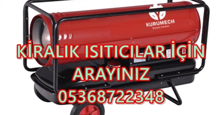 Manisa ve Adana ve Bartın MAZOTLU ISITICI ELEKTRİKLİ ISIMAK KİRALAMA