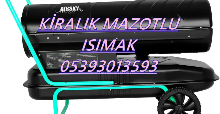 Mersin ve Kırıkkale ve Konya MAZOTLU ISITICI ELEKTRİKLİ ISIMAK KİRALAMA