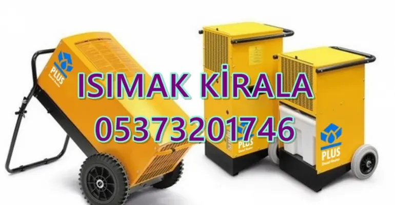Sinop ve Kayseri ve Edirne MAZOTLU ISITICI ELEKTRİKLİ ISIMAK KİRALAMA